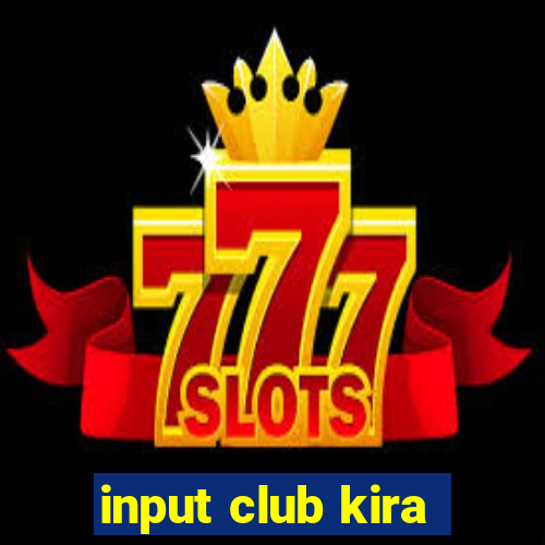 input club kira