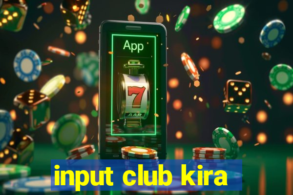 input club kira