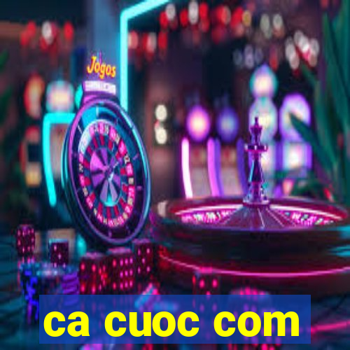 ca cuoc com