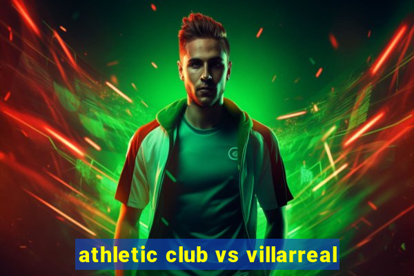 athletic club vs villarreal