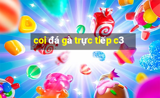 coi đá gà trực tiếp c3