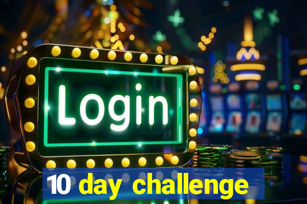 10 day challenge