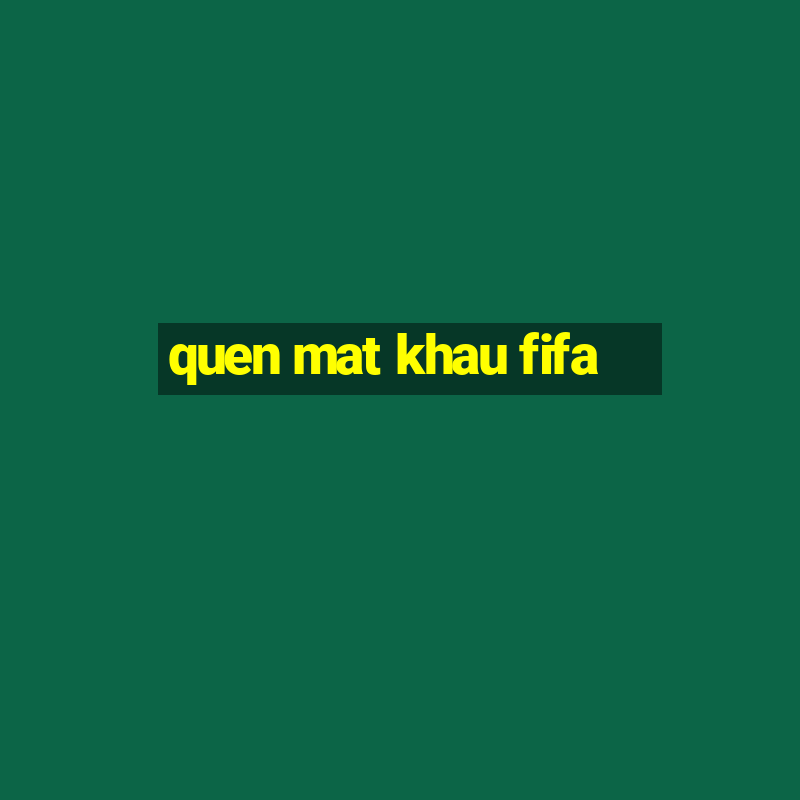 quen mat khau fifa