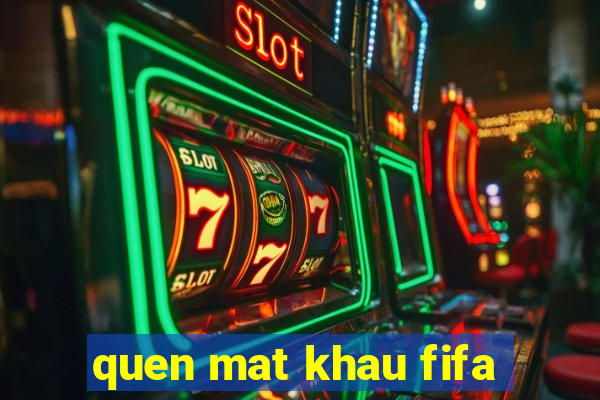 quen mat khau fifa