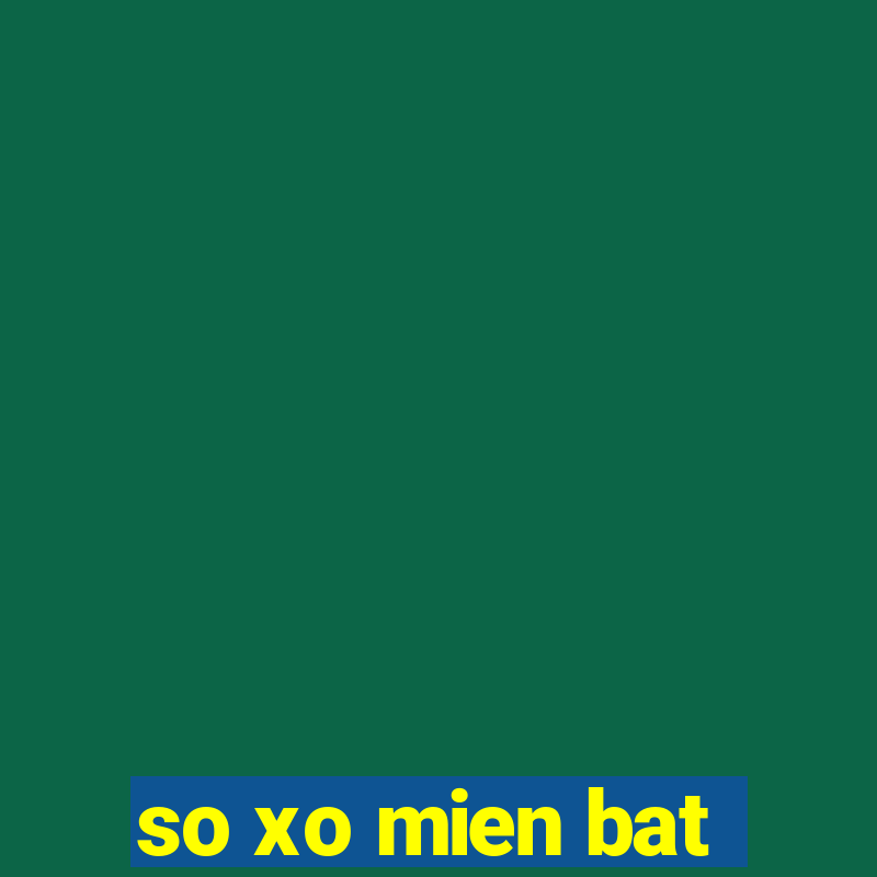 so xo mien bat