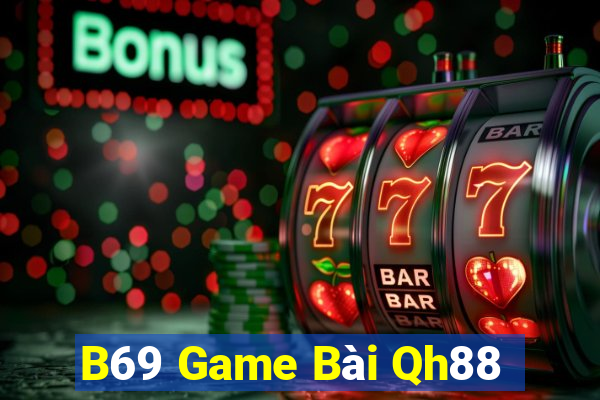 B69 Game Bài Qh88