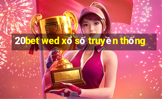 20bet wed xổ số truyền thống