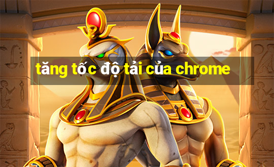 tăng tốc độ tải của chrome