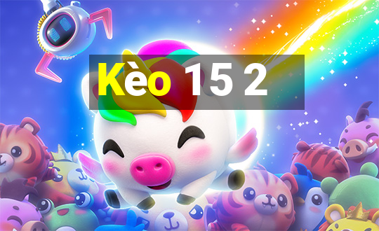 Kèo 1 5 2