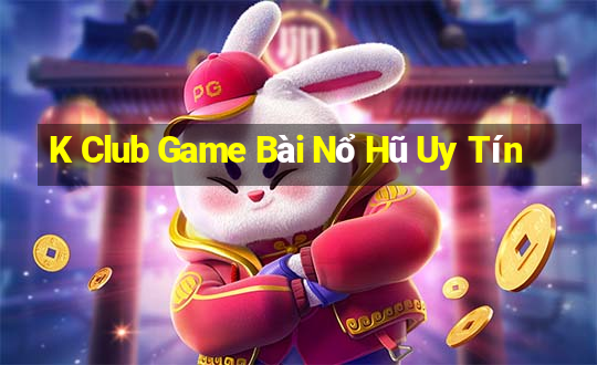 K Club Game Bài Nổ Hũ Uy Tín