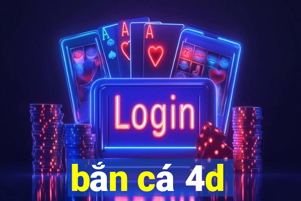 bắn cá 4d