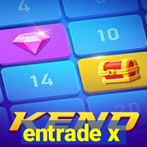 entrade x