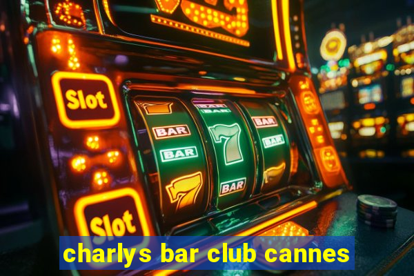 charlys bar club cannes