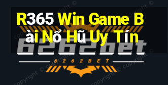 R365 Win Game Bài Nổ Hũ Uy Tín