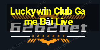 Luckywin Club Game Bài Live