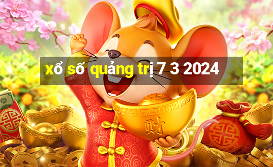 xổ số quảng trị 7 3 2024