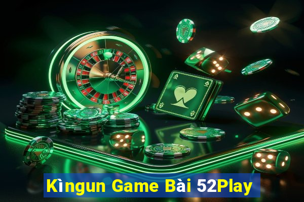 Kìngun Game Bài 52Play