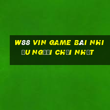 W88 Vin Game Bài Nhiều Người Chơi Nhất