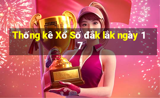 Thống kê Xổ Số đắk lắk ngày 17