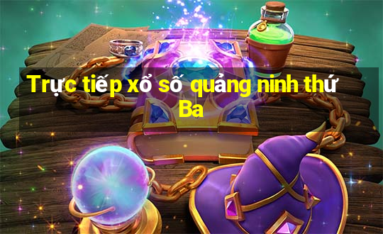 Trực tiếp xổ số quảng ninh thứ Ba