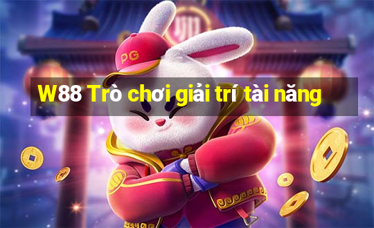 W88 Trò chơi giải trí tài năng