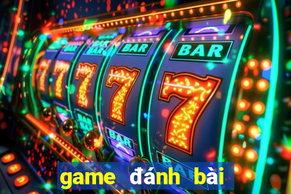 game đánh bài đổi thưởng uy tín nhất 2024