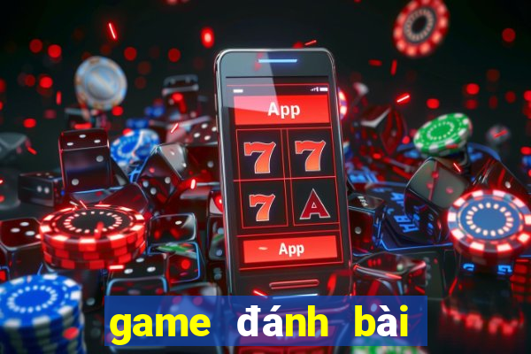 game đánh bài đổi thưởng uy tín nhất 2024