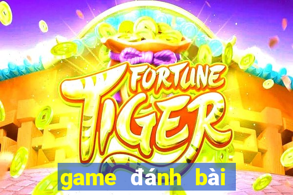 game đánh bài đổi thưởng uy tín nhất 2024