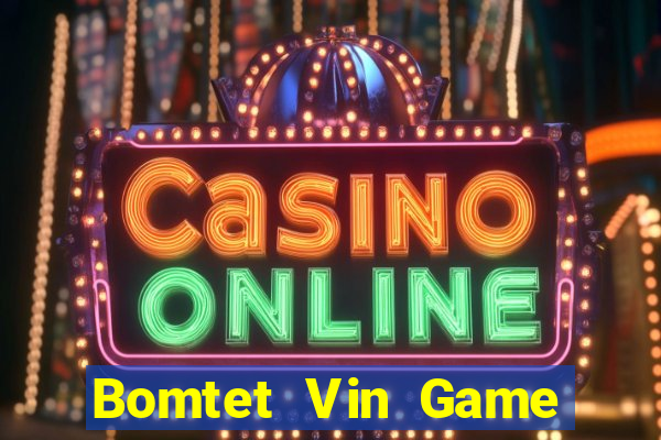 Bomtet Vin Game Bài Tiền Thật