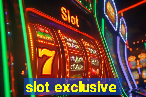 slot exclusive