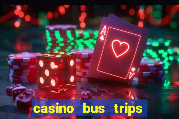 casino bus trips from dc