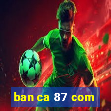 ban ca 87 com