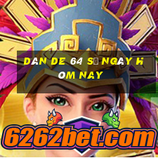 dàn de 64 số ngày hôm nay