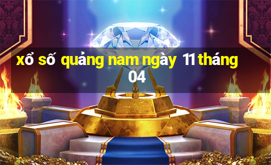 xổ số quảng nam ngày 11 tháng 04