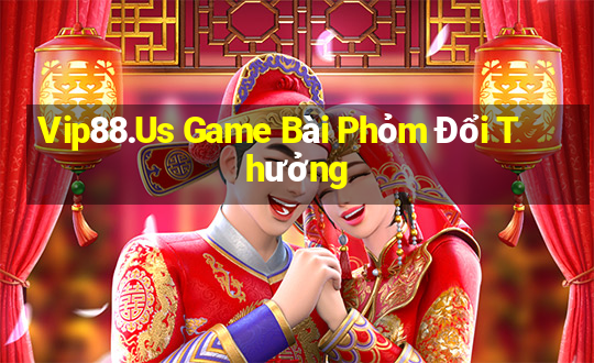 Vip88.Us Game Bài Phỏm Đổi Thưởng