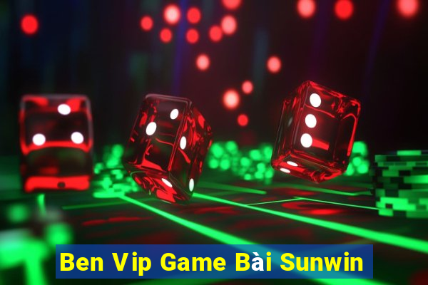 Ben Vip Game Bài Sunwin