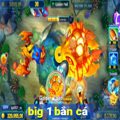 big 1 bắn cá