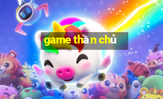 game thần chủ