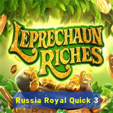 Russia Royal Quick 3