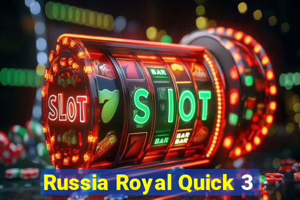 Russia Royal Quick 3