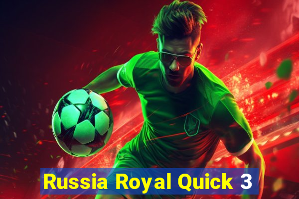 Russia Royal Quick 3