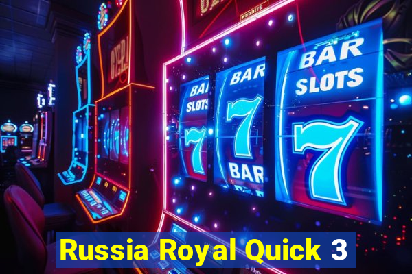 Russia Royal Quick 3