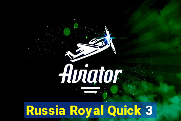 Russia Royal Quick 3