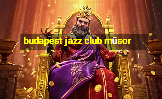 budapest jazz club műsor