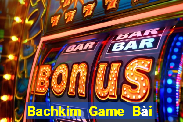 Bachkim Game Bài Quay Hũ