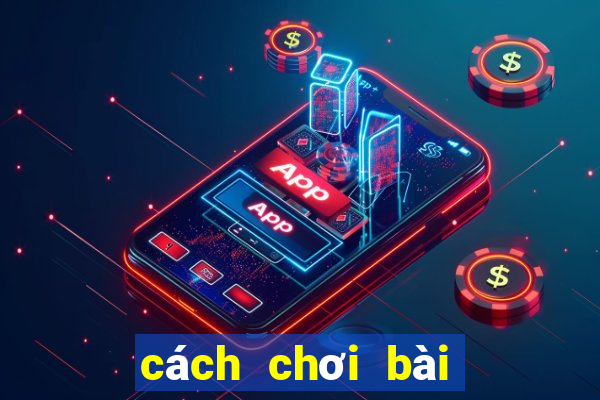 cách chơi bài binh xập xám