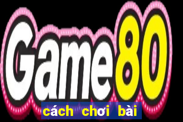 cách chơi bài binh xập xám