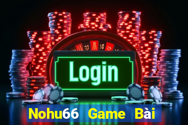 Nohu66 Game Bài 52Fun Đổi Thưởng