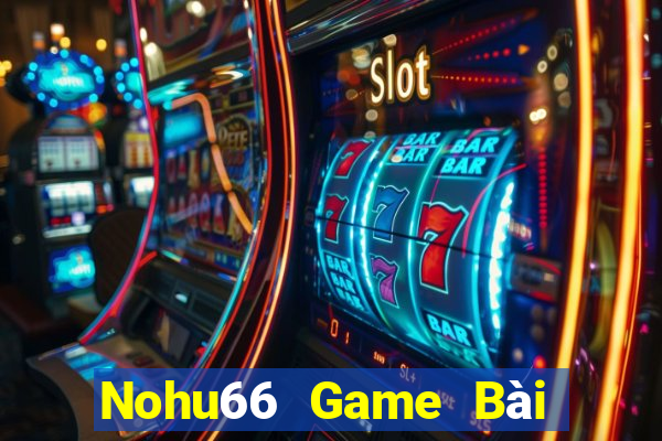 Nohu66 Game Bài 52Fun Đổi Thưởng