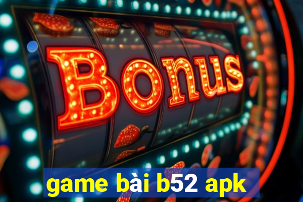 game bài b52 apk